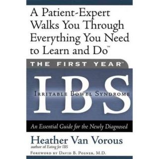 The First Year   Ibs: (Irritable Bowel Syndrome) : An Essential Guide for the Newly Diagnosed