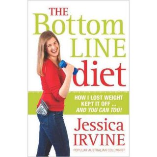 The Bottom Line Diet: How I Lost Weight, Kept if OffAnd You Can Too!