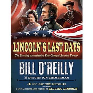 Lincolns Last Days: The Shocking Assassination That Changed America Forever