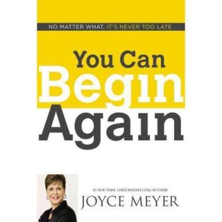 You Can Begin Again: No Matter What, It's Never Too Late