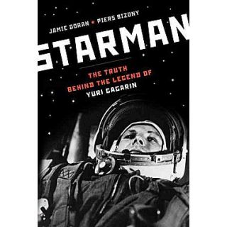 Starman The Truth Behind the Legend of Yuri Gagarin Jamie Doran, Piers Bizony Paperback