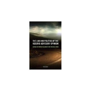 The Law and Politics of the Kosovo Advisory (Hardcover)