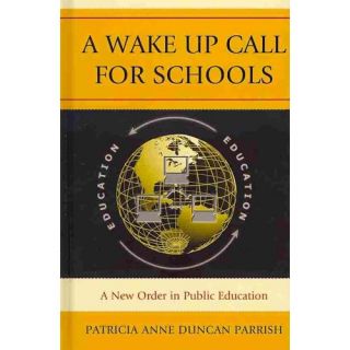 A Wake Up Call for Schools: A New Order in Public Education