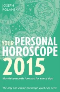 Your Personal Horoscope 2015: Month by month forecasts for every sign