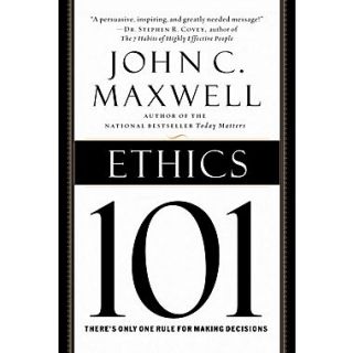Ethics 101: What Every Leader Needs To Know (101 Series) John C. Maxwell Hardcover