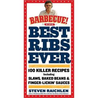Best Ribs Ever: A Barbecue Bible Cookbook: 100 Killer Recipes by