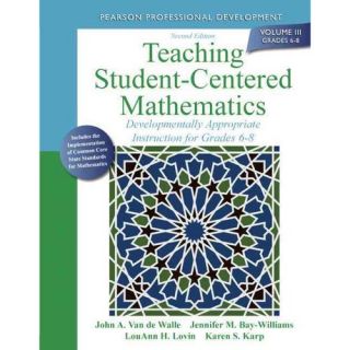 Teaching Student Centered Mathematics: Developmentally Appropriate Instruction for Grades 6 8