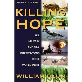Killing Hope: U.S. Military and CIA Interventions Since World War II