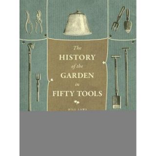 A History of the Garden in Fifty Tools 9780226139760