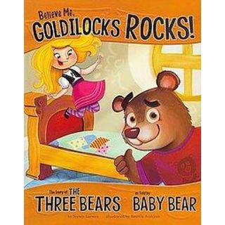 Believe Me, Goldilocks Rocks! ( The Other Side of the Story