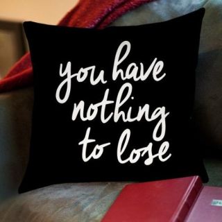 Americanflat You Have Nothing to Lose Throw Pillow