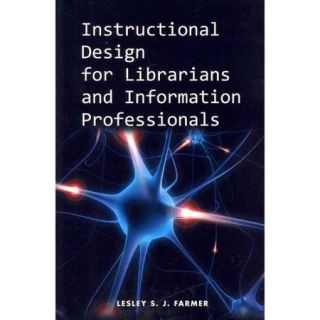 Instructional Design for Librarians and Information Professionals