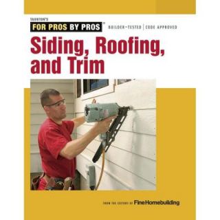 Siding, Roofing and Trim: Completely Revised and Updated 9781627103862